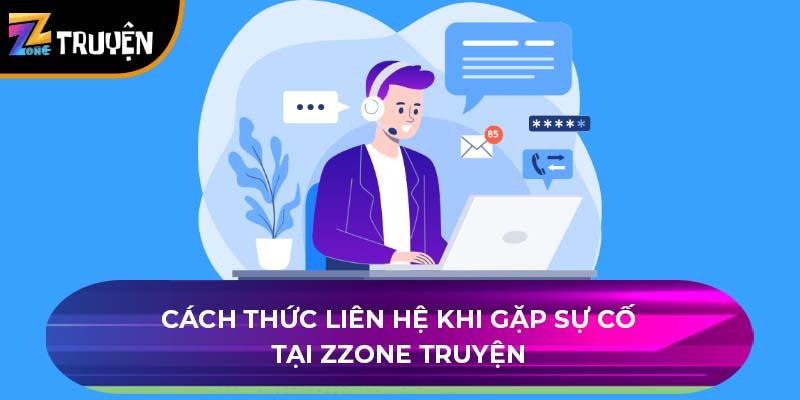 Cách thức liên hệ khi gặp sự cố tại Zzone Truyện