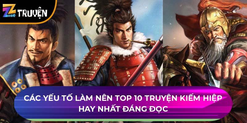 Các yếu tố làm nên top 10 truyện kiếm hiệp hay nhất đáng đọc