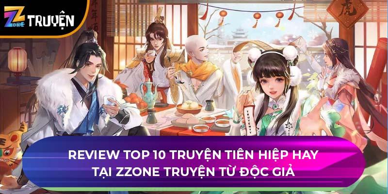 Review top 10 truyện tiên hiệp hay tại Zzone Truyện từ độc giả