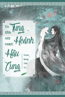 Ta Dựa Nói Ngọt Tung Hoành Hậu Cung