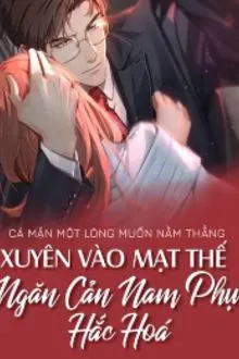 Xuyên Vào Mạt Thế Ngăn Cản Nam Phụ Hắc Hoá